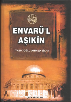 ENVÂRÜ'L ÂŞIKİN - YAZICIOĞLU AHMED BÎCAN