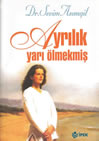 AYRILIK YARI ÖLMEKMİŞ